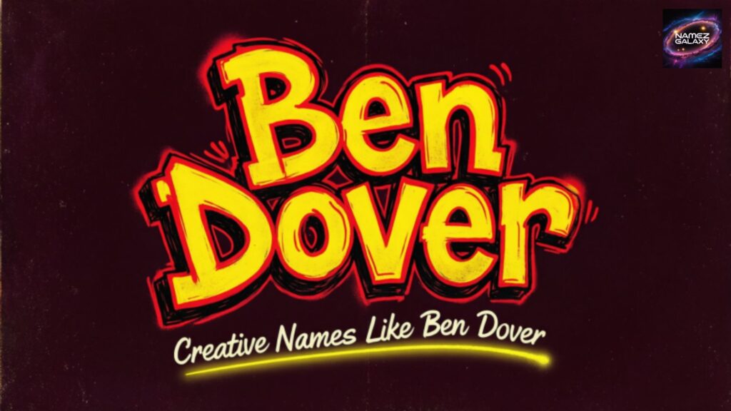 Creative Names Like Ben Dover