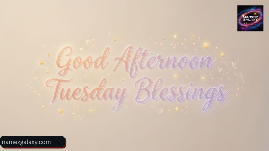 Good Afternoon Tuesday Blessings