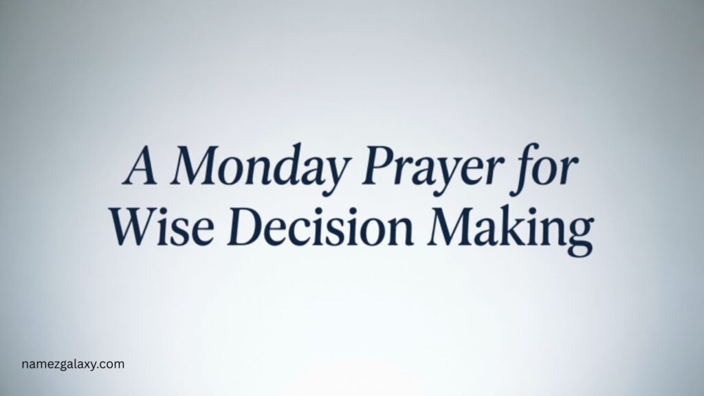 A Monday Prayer for Wise Decision Making