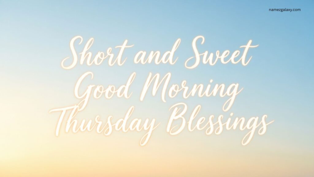 Short and Sweet Good Morning Thursday Blessings