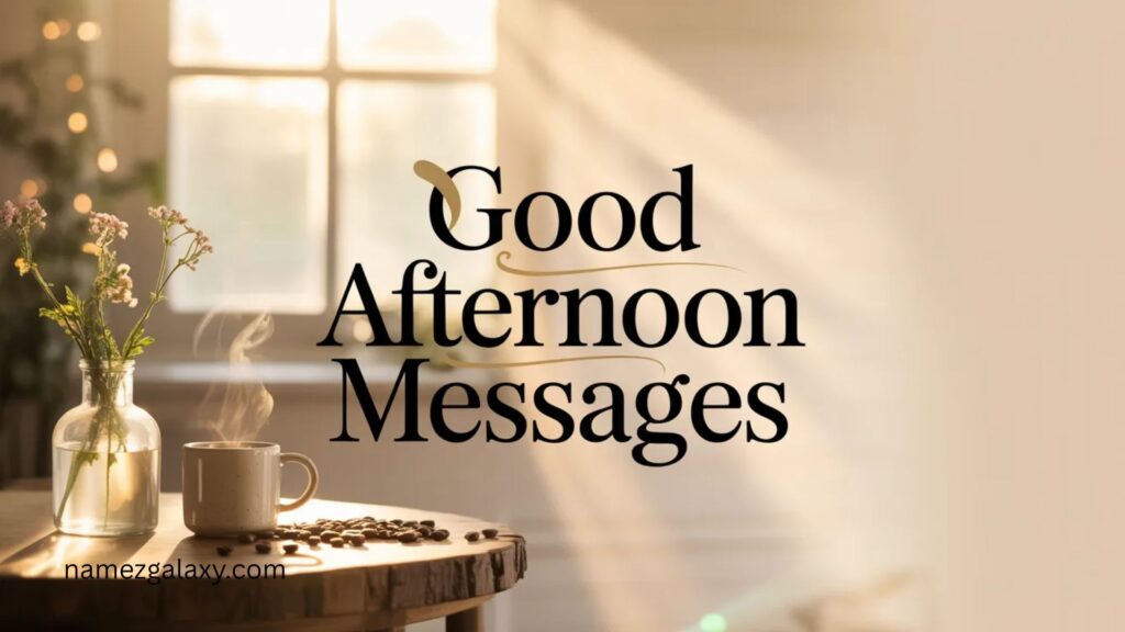 Good Afternoon Messages for Loved Ones 