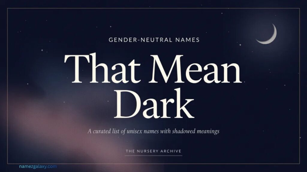 Gender-Neutral Names That Mean Dark