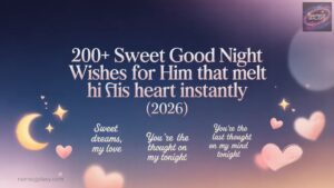 200+ Sweet Good Night Wishes for Him That Melt His Heart Instantly (2026)