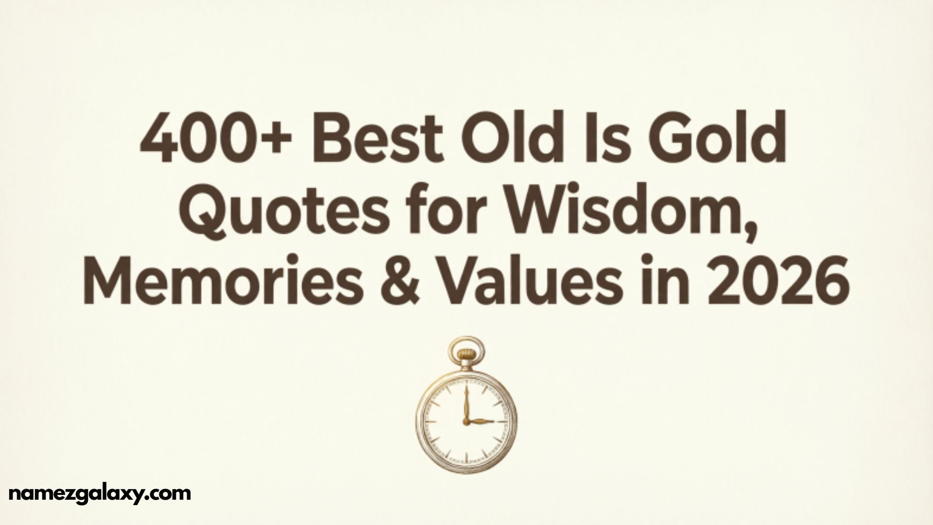 400+ Best Old Is Gold Quotes for  Wisdom, Memories & Values in 2026