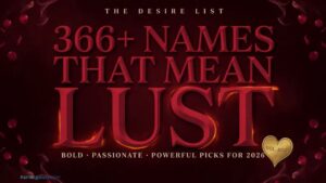 366+ Names That Mean Lust (Bold, Passionate & Powerful Picks for 2026)