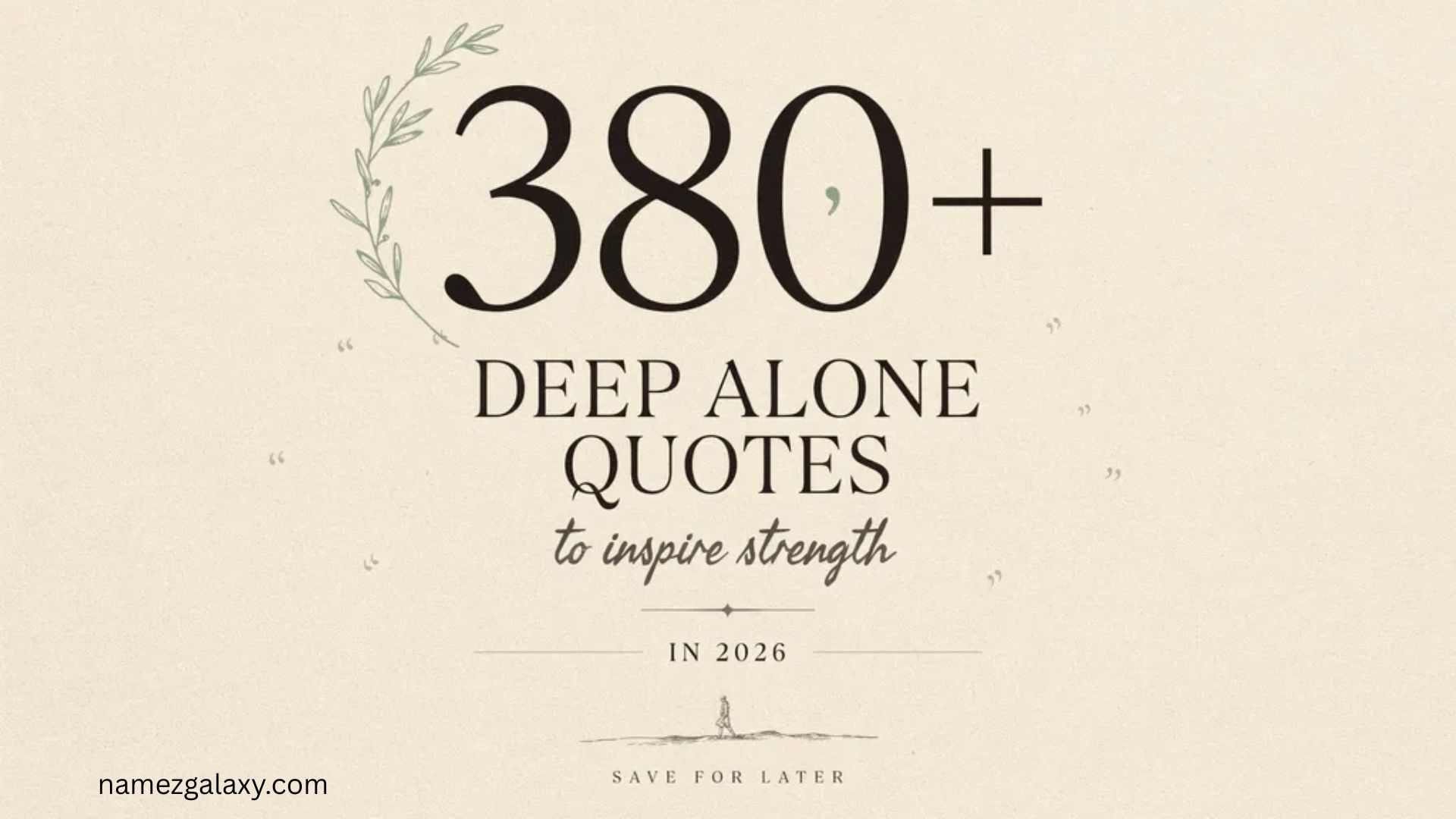 380+ Deep Alone Quotes to Inspire Strength In 2026